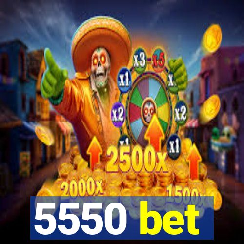 5550 bet